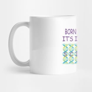 Born Scientist, Its In My DNA Mug